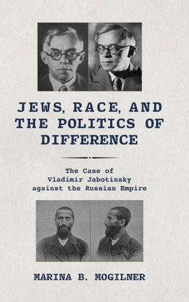 Jews, Race, and the Politics of Difference: The Case of Vladimir Jabotinsky against the Russian Empire