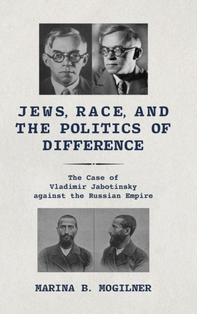 Jews, Race, and the Politics of Difference: The Case of Vladimir Jabotinsky against the Russian Empire