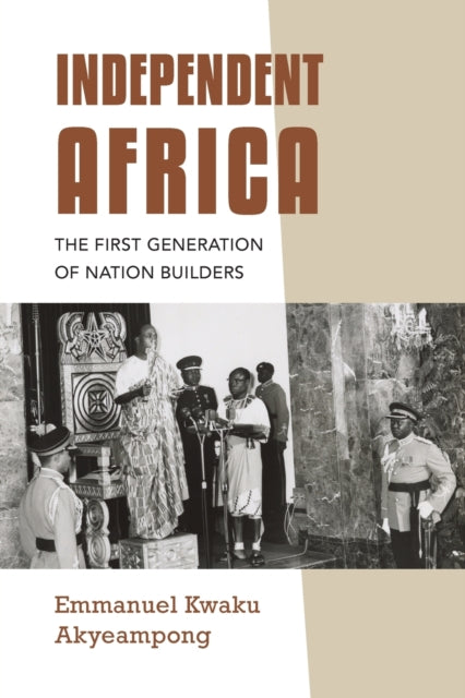 Independent Africa: The First Generation of Nation Builders