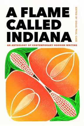 A Flame Called Indiana: An Anthology of Contemporary Hoosier Writing