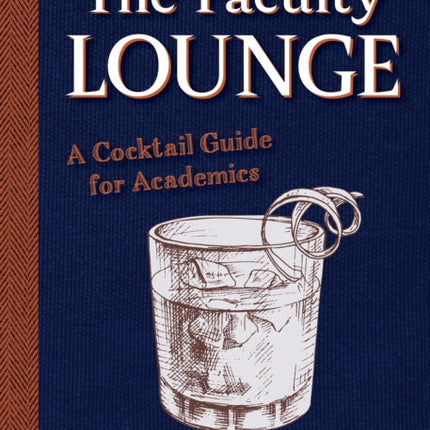 The Faculty Lounge: A Cocktail Guide for Academics