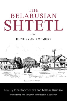 The Belarusian Shtetl: History and Memory