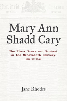 Mary Ann Shadd Cary – The Black Press and Protest in the Nineteenth Century, New Edition