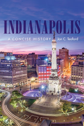 Indianapolis  A Concise History