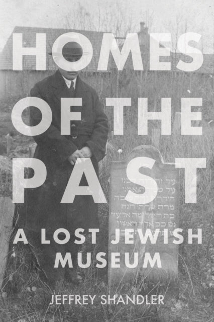 Homes of the Past  A Lost Jewish Museum