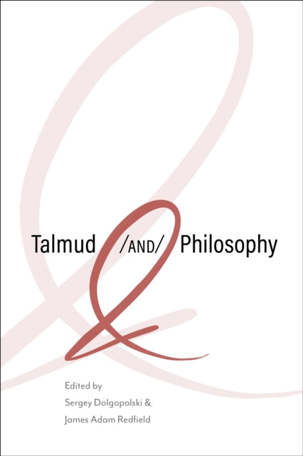 Talmud and Philosophy  Conjunctions Disjunctions Continuities