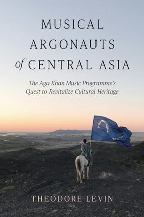 Musical Argonauts of Central Asia  The Aga Khan Music Programmes Quest to Revitalize Cultural Heritage