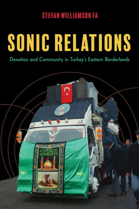 Sonic Relations  Devotion and Community in Turkeys Eastern Borderlands
