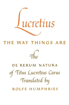 Lucretius: The Way Things Are: The De Rerum Natura of Titus Lucretius Carus