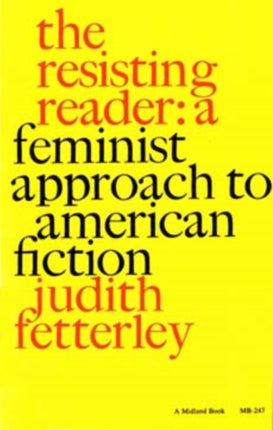 The Resisting Reader: A Feminist Approach to American Fiction