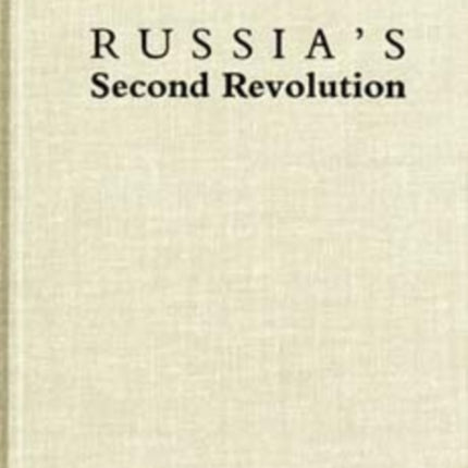 Russia's Second Revolution: The February 1917 Uprising in Petrograd