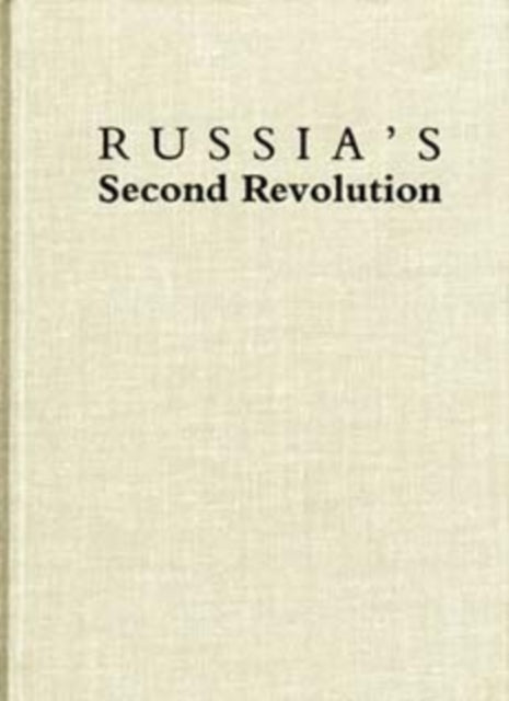 Russia's Second Revolution: The February 1917 Uprising in Petrograd