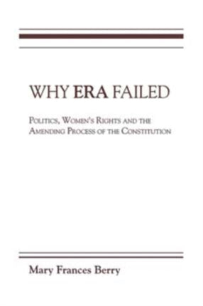 Why ERA Failed  Politics Womens Rights and the