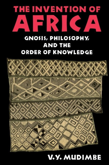 The Invention of Africa: Gnosis, Philosophy, and the Order of Knowledge