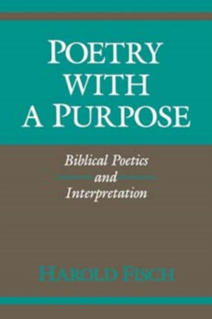 Poetry with a Purpose: Biblical Poetics and Interpretation