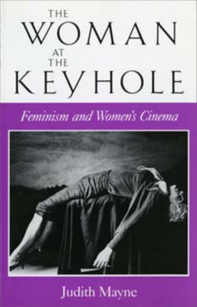 The Woman at the Keyhole: Feminism and Women's Cinema