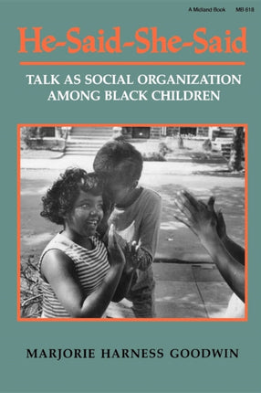 He-Said-She-Said: Talk as Social Organization among Black Children