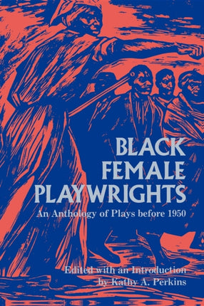 Black Female Playwrights: An Anthology of Plays before 1950