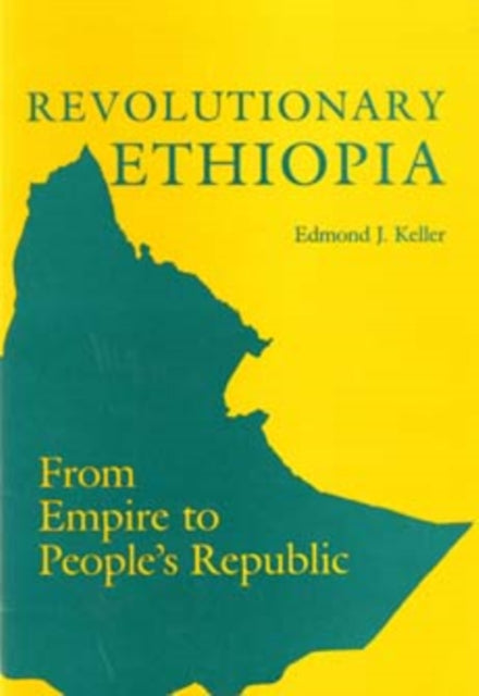 Revolutionary Ethiopia: From Empire to People's Republic