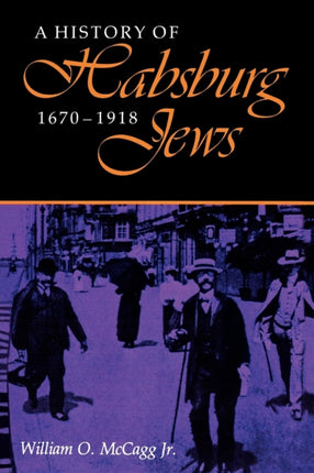 A History of Habsburg Jews, 1670–1918