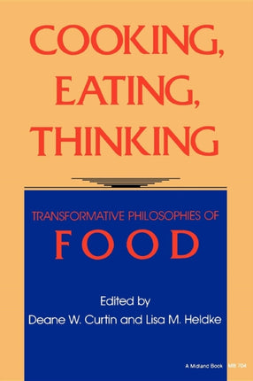 Cooking, Eating, Thinking: Transformative Philosophies of Food