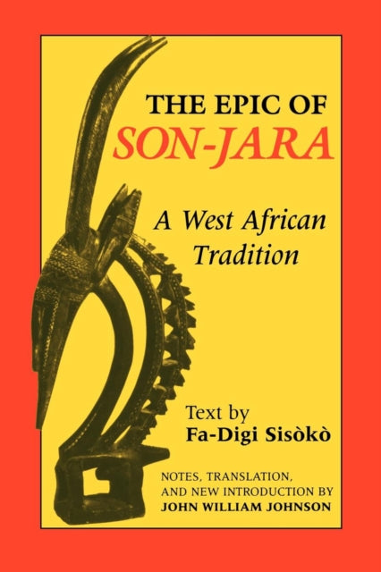 The Epic of Son-Jara: A West African Tradition