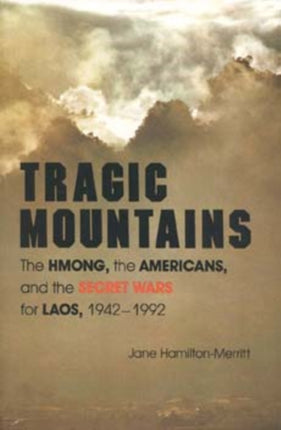 Tragic Mountains: The Hmong, the Americans, and the Secret Wars for Laos, 1942-1992