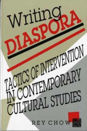 Writing Diaspora: Tactics of Intervention in Contemporary Cultural Studies