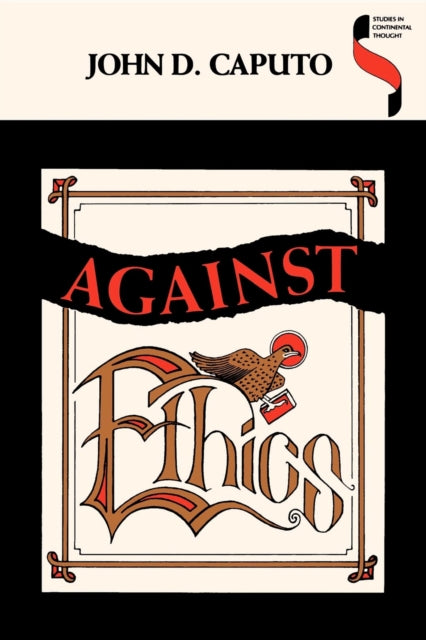 Against Ethics: Contributions to a Poetics of Obligation with Constant Reference to Deconstruction