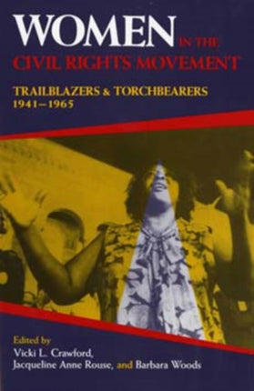 Women in the Civil Rights Movement: Trailblazers and Torchbearers, 1941–1965