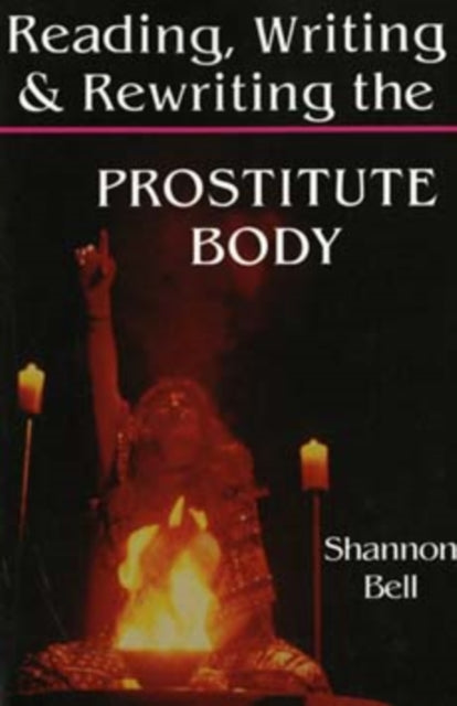 Reading, Writing, and Rewriting the Prostitute Body