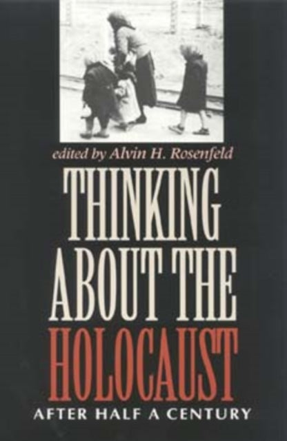 Thinking about the Holocaust  After Half a Century