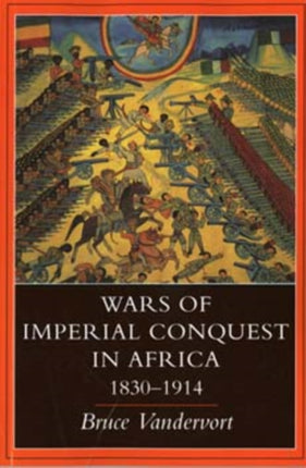 Wars of Imperial Conquest in Africa 18301914