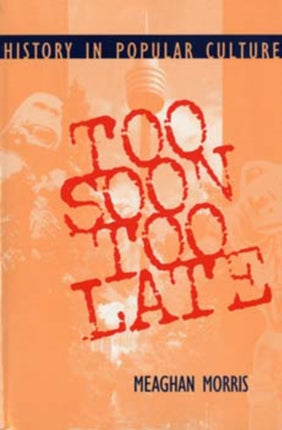 Too Soon Too Late: History in Popular Culture