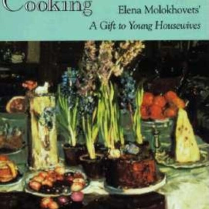 Classic Russian Cooking: Elena Molokhovets' A Gift to Young Housewives