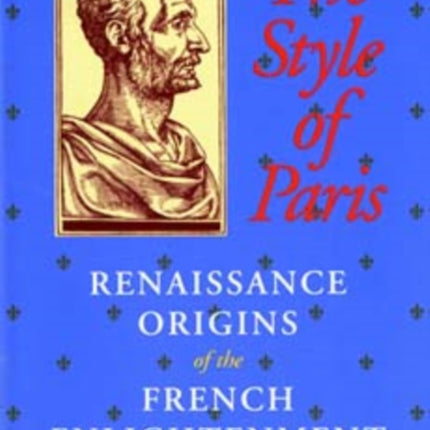 The Style of Paris: Renaissance Origins of the French Enlightenment