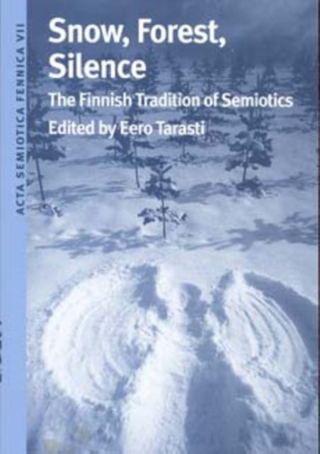 Snow, Forest, Silence: The Finnish Tradition of Semiotics