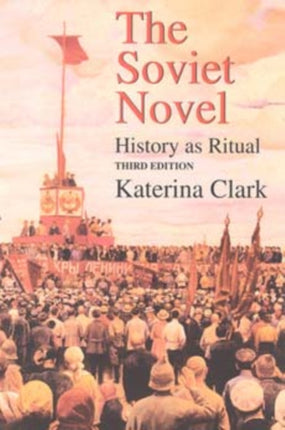 The Soviet Novel, Third Edition: History as Ritual