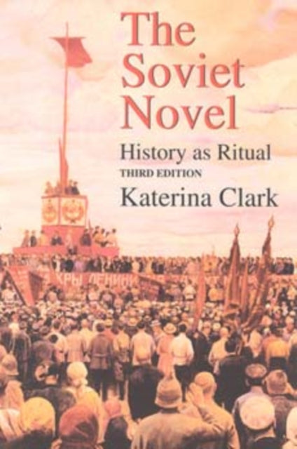 The Soviet Novel, Third Edition: History as Ritual