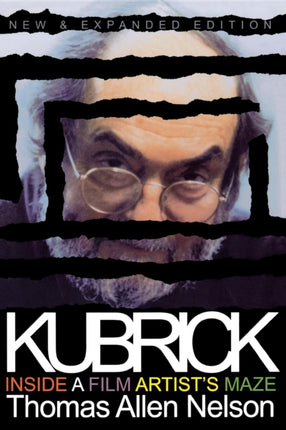 Kubrick, New and Expanded Edition: Inside a Film Artist's Maze