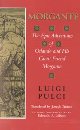 Morgante: The Epic Adventures of Orlando and His Giant Friend Morgante