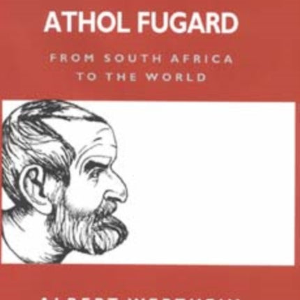 The Dramatic Art of Athol Fugard: From South Africa to the World