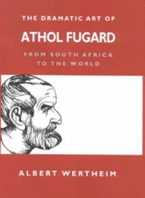 The Dramatic Art of Athol Fugard: From South Africa to the World