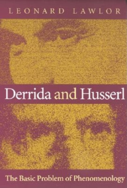 Derrida and Husserl: The Basic Problem of Phenomenology