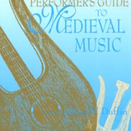 A Performer's Guide to Medieval Music