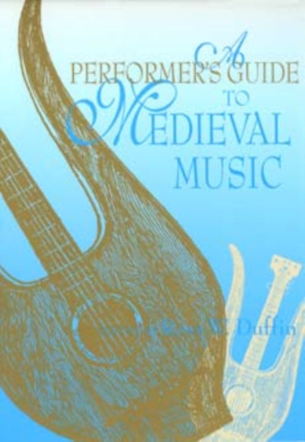 A Performer's Guide to Medieval Music