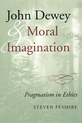 John Dewey and Moral Imagination  Pragmatism in
