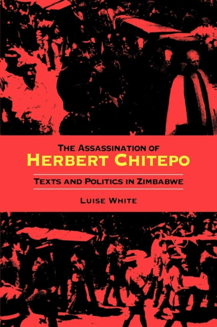 The Assassination of Herbert Chitepo: Texts and Politics in Zimbabwe