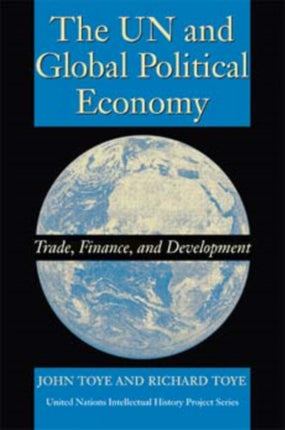 The UN and Global Political Economy: Trade, Finance, and Development