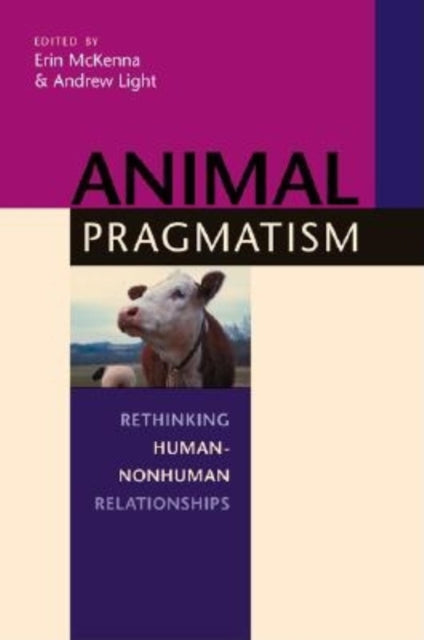 Animal Pragmatism: Rethinking Human-Nonhuman Relationships